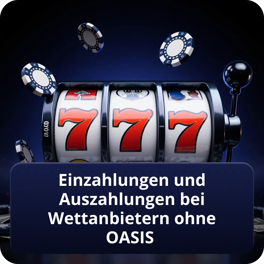 Einzahlungen und Auszahlungen bei Wettanbietern ohne OASIS
