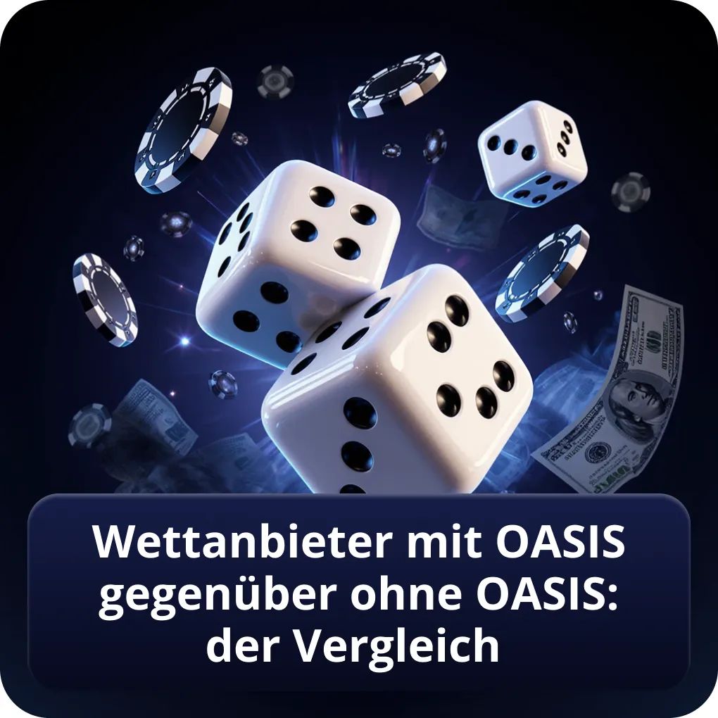 Wettanbieter mit OASIS gegenüber ohne OASIS: der Vergleich